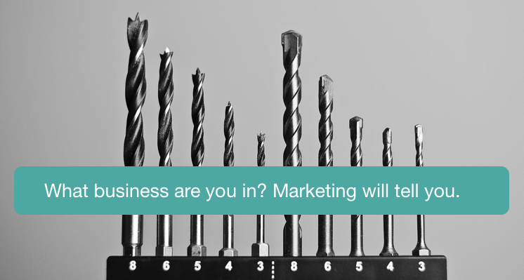 What business are you in? Marketing will tell you